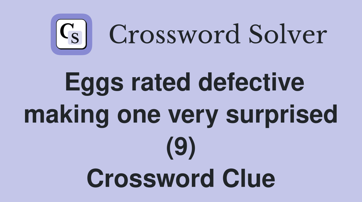 Eggs rated defective making one very surprised (9) Crossword Clue
